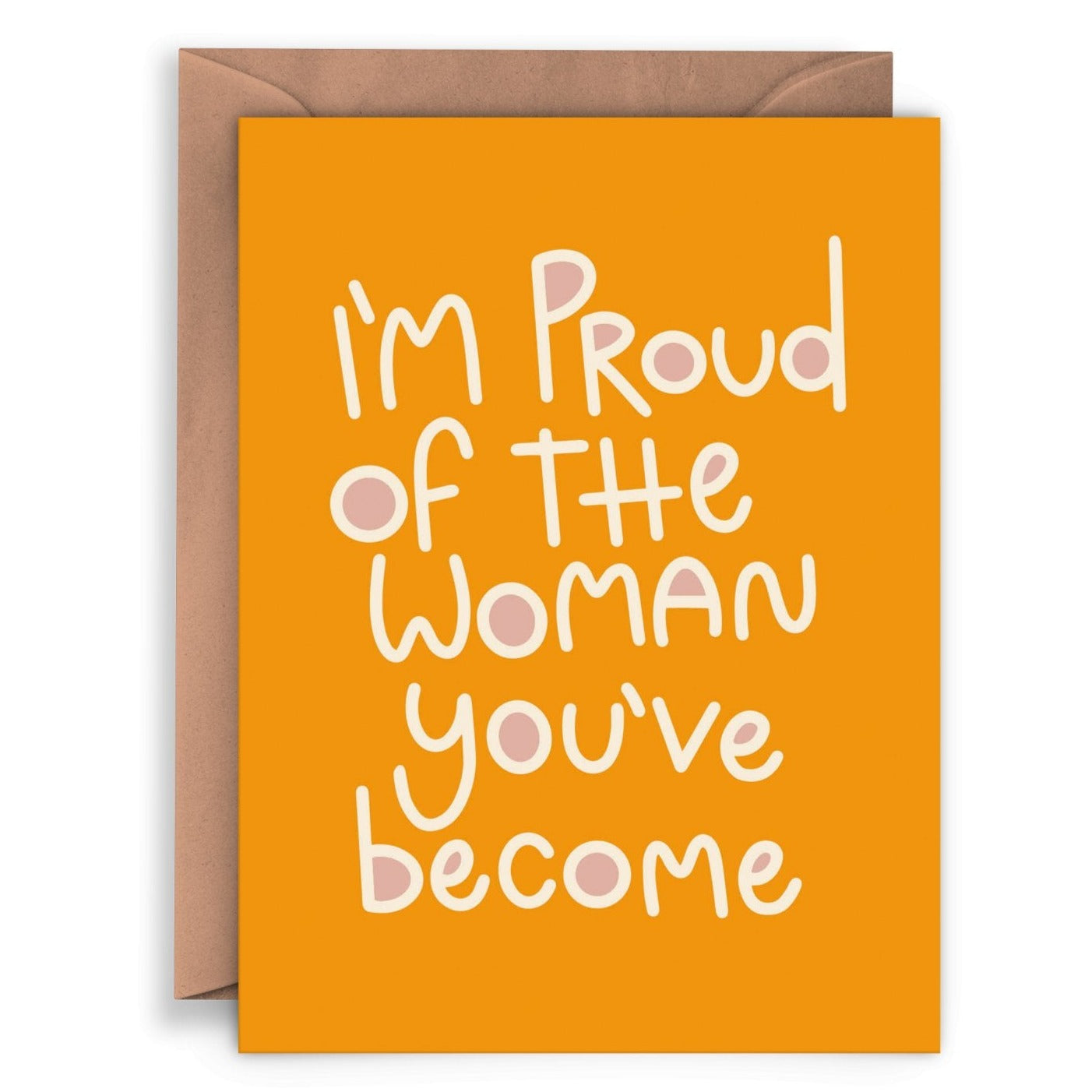 Card - I'm Proud of the Woman You've Become Feminist Inspiration Ad - Gift & Gather