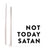 Card - Not Today Satan - Gift & Gather