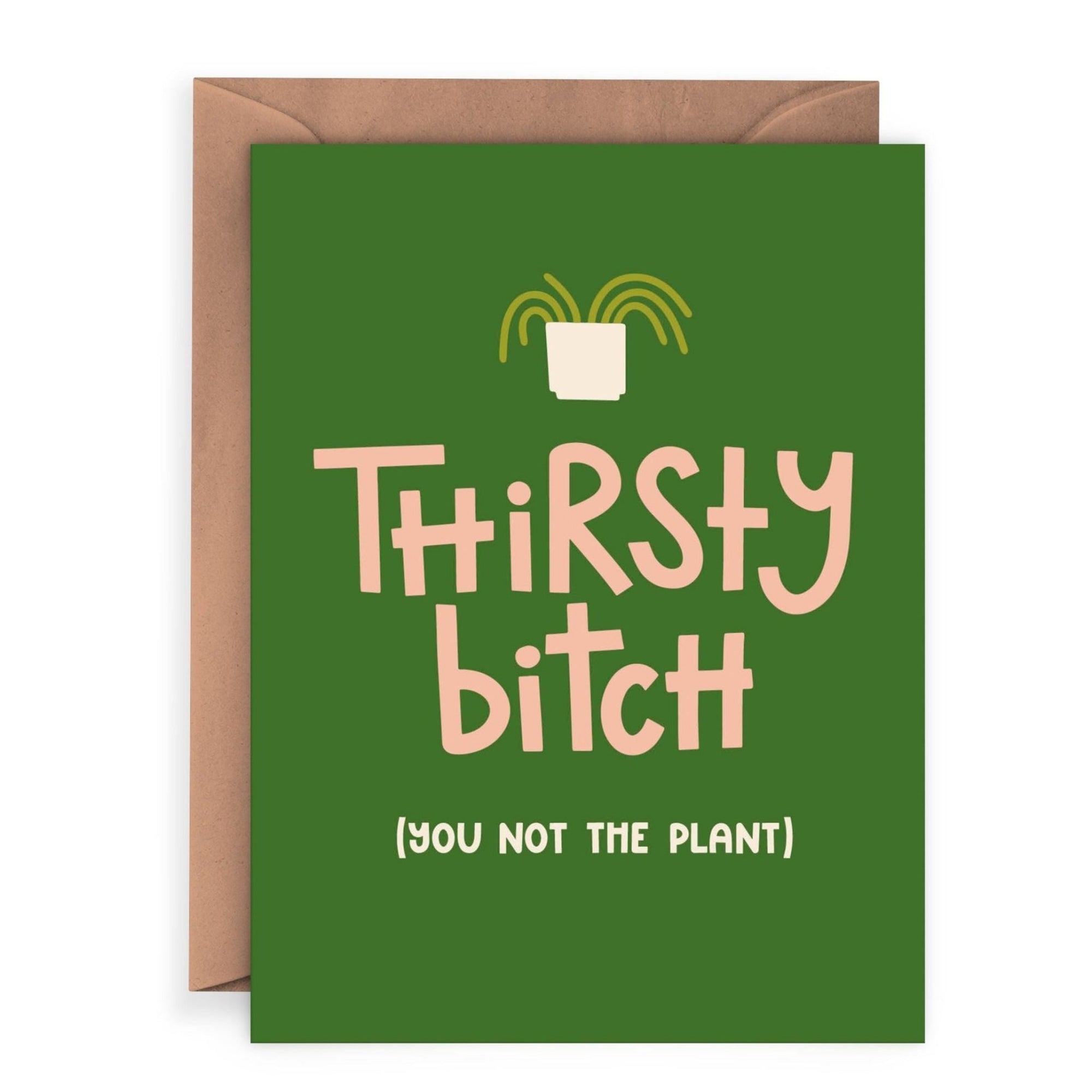 Card - Thirsty Bitch Plant Lover - Gift & Gather