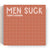 Sticky Notes - Men Suck - Gift & Gather