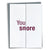Card - You Snore