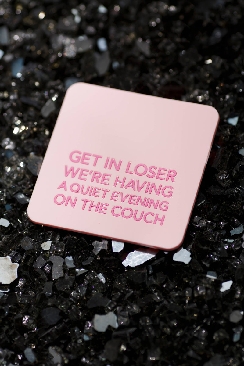 Coaster - Get In Loser
