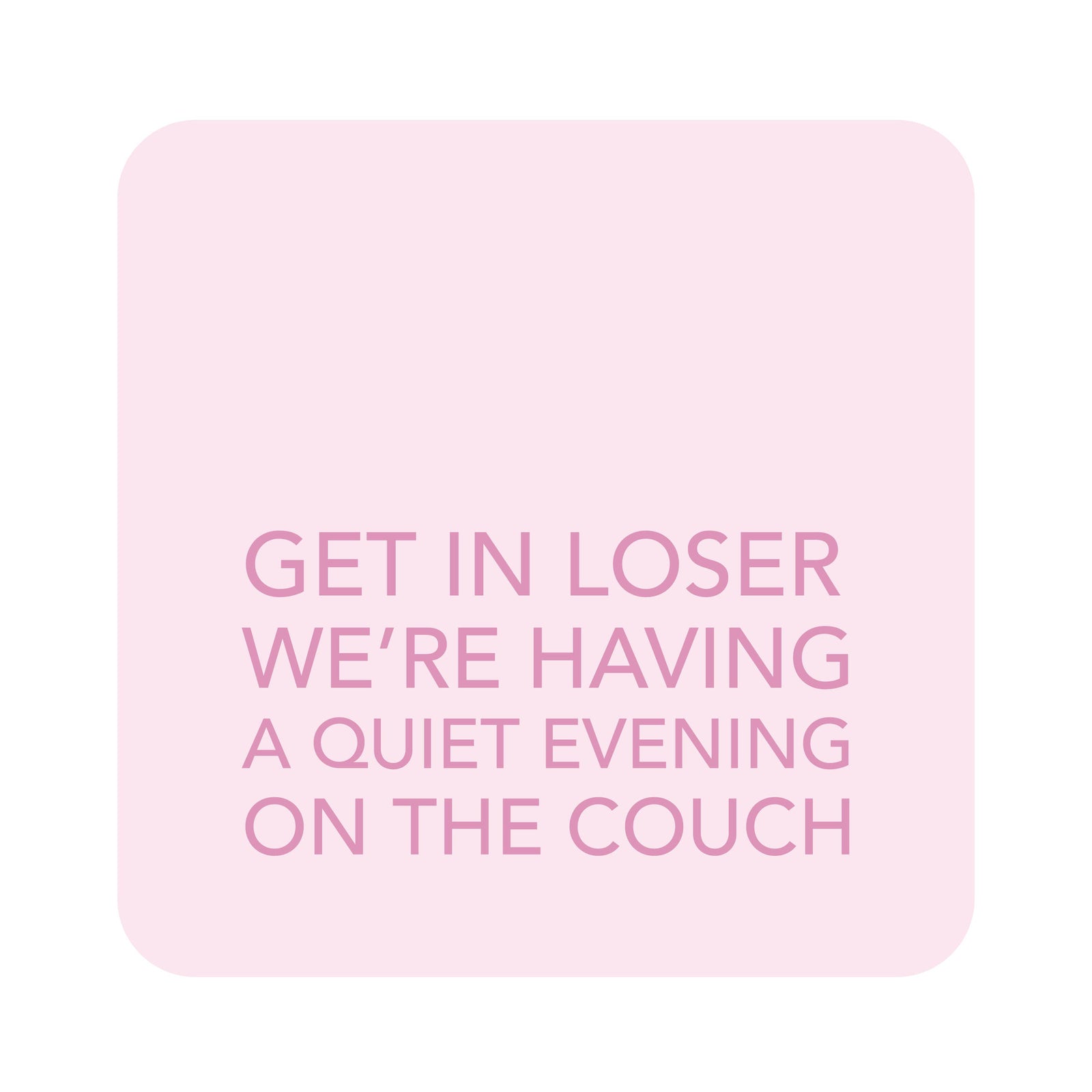 Coaster - Get In Loser