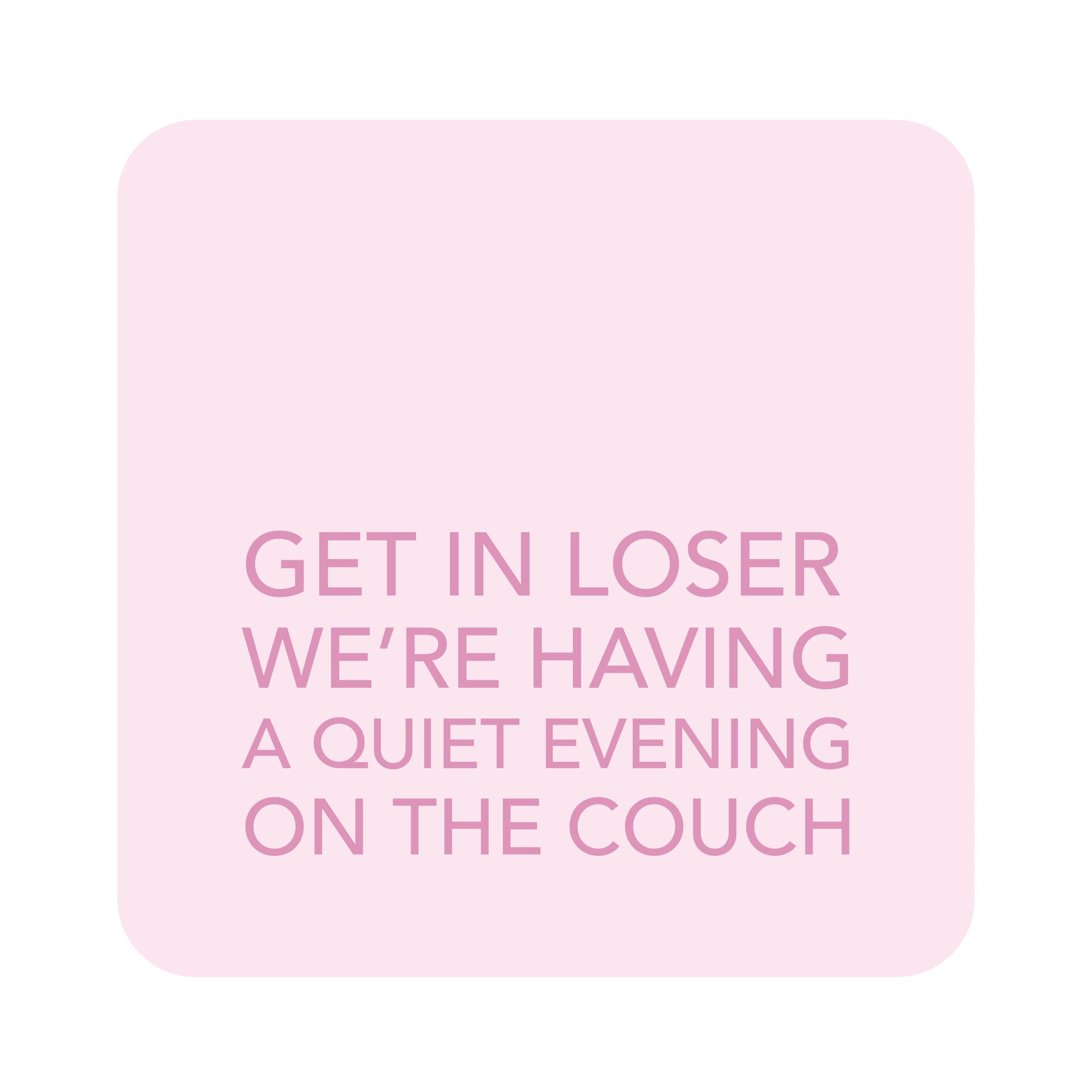 Coaster - Get In Loser