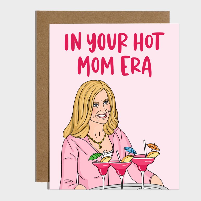 Card - Hot Mom Era Mean Girls - Gift & Gather