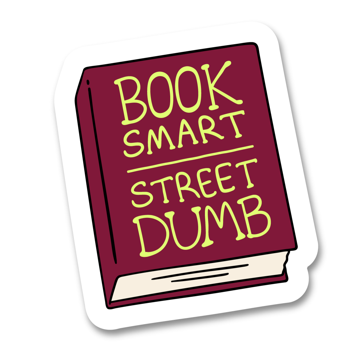 Sticker with a book design and text 'Book Smart Street Dumb' on a white background