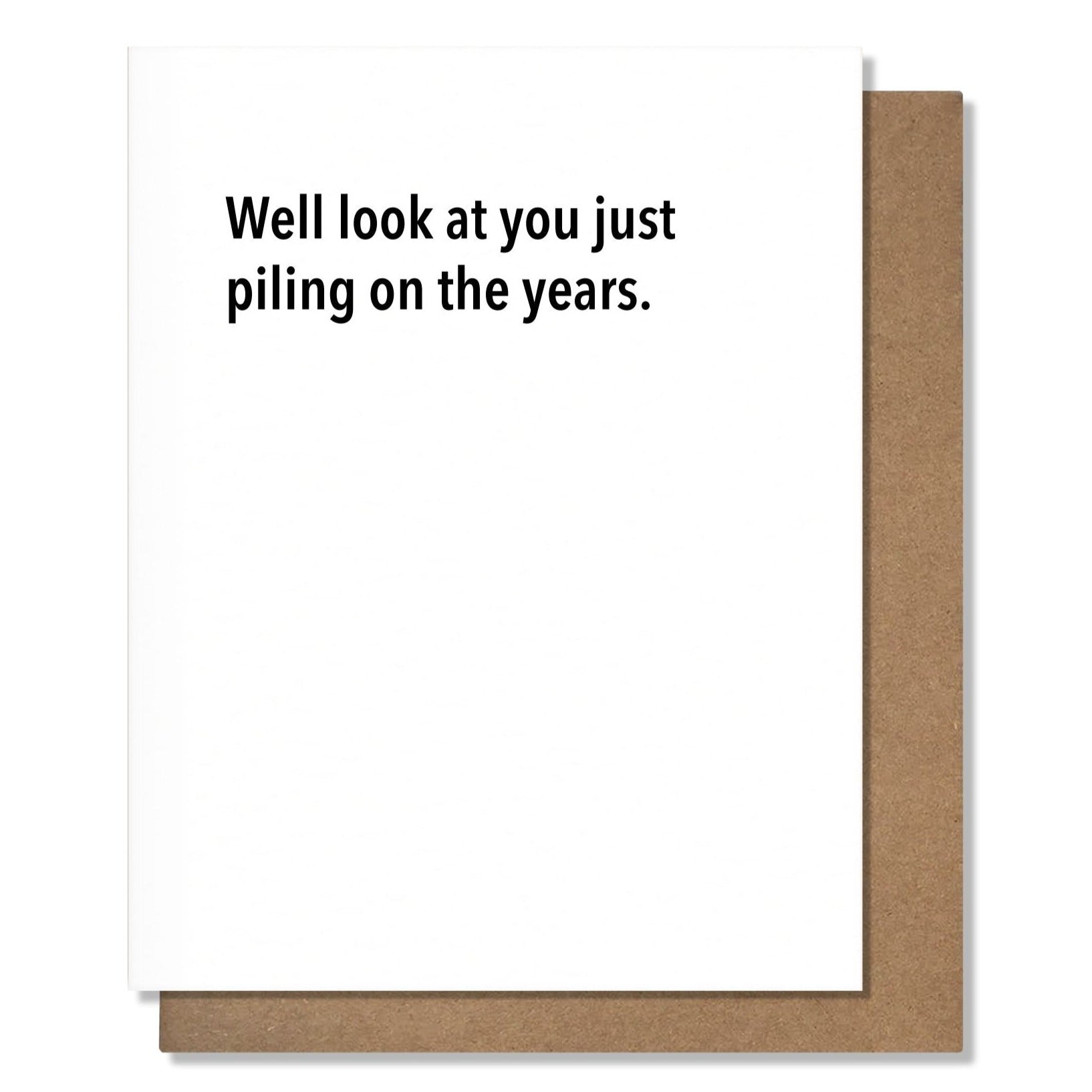 Piling On The Years - Birthday Card - Gift & Gather