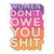 Sticker - Women Don't Owe You Shit - Gift & Gather