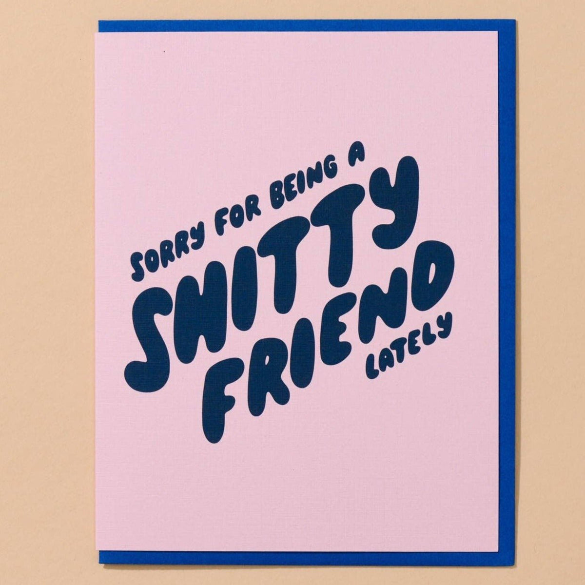 Card - Sorry for Being a Shitty Friend - Gift & Gather