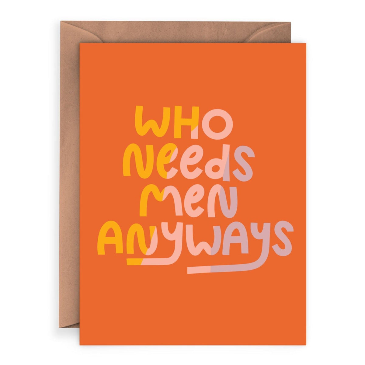 Card - Who Needs Men Anyways - Gift & Gather