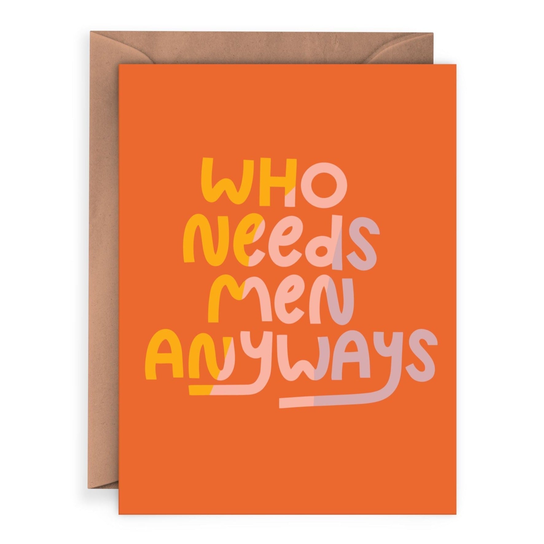 Card - Who Needs Men Anyways - Gift & Gather