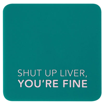 Coaster - Shut Up Liver - Gift & Gather