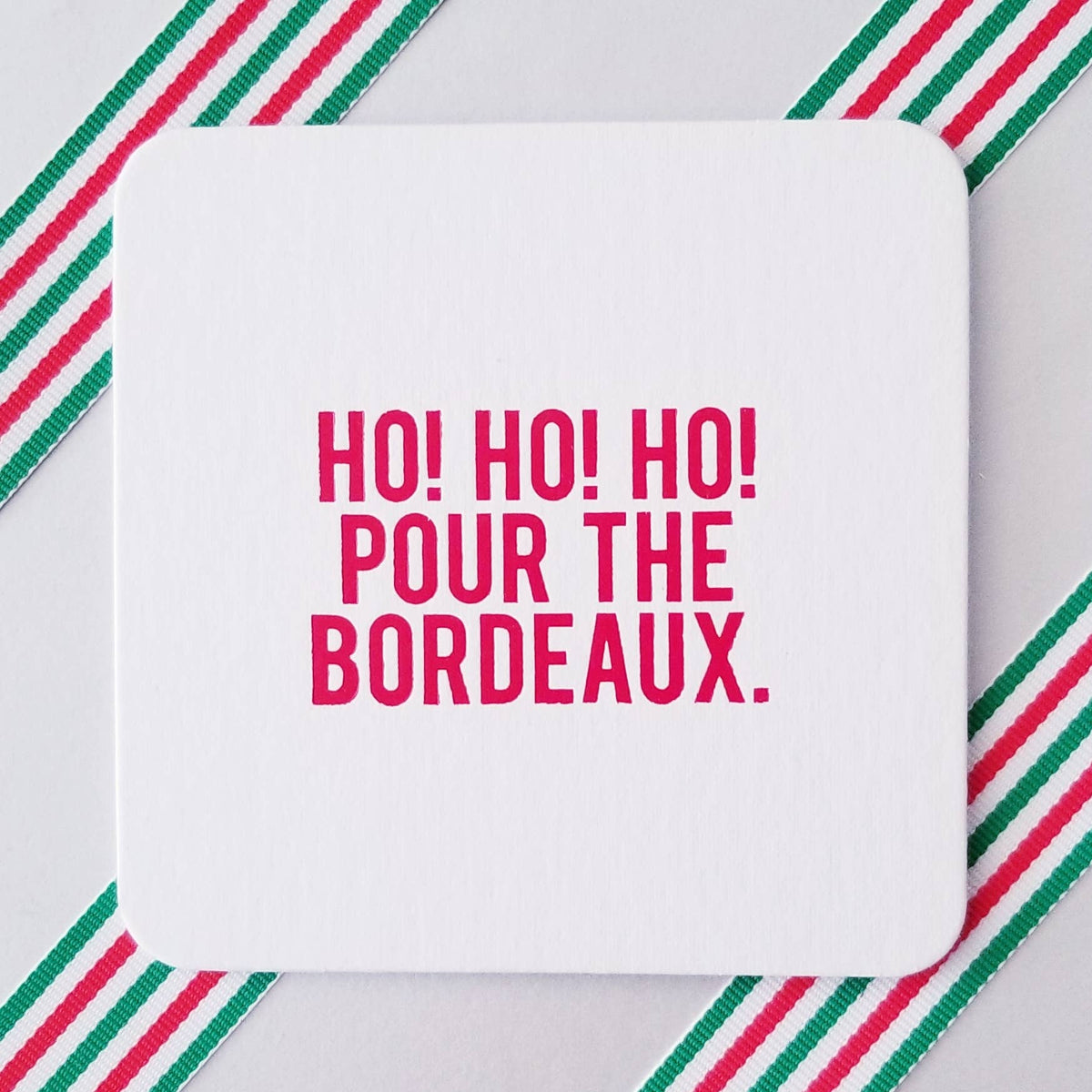 Coasters - Holiday: Ho! Ho! Ho! Pour the Bordeaux - Gift & Gather