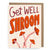 Get Well Shroom Mushroom Card - Gift & Gather